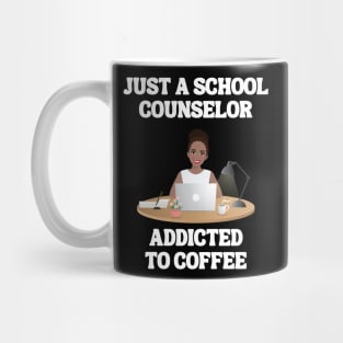 Just A School Counselor Addicted To Coffee Mug